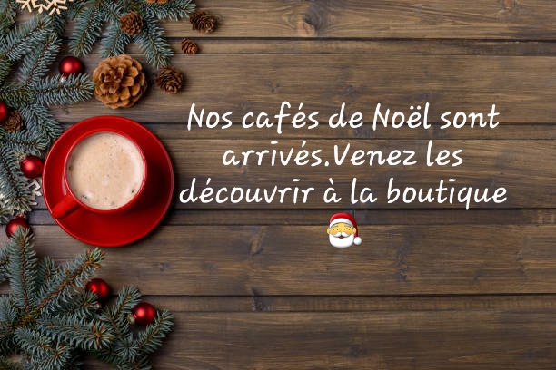 Nos cafés de Noel sont arrivés!